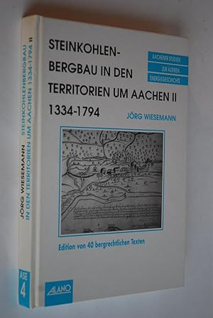 Seller image for Aachener Studien zur lteren Energiegeschichte; Bd. 4 Steinkohlenbergbau in den Territorien um Aachen II 334-1794 Edition von 40 bergrechtlichen Texten for sale by Antiquariat Biebusch