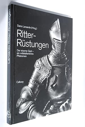 Seller image for Ritter-Rstungen: der eiserne Gast - ein mittelalterliches Phnomen. Dario Lanzardo (Hrsg.). Mit Texten von Gillo Dorfles . Fotogr. Dario Lanzardo. Bearb. d. dt. Ausg. von Rudolf H. Wackernagel. [bers. aus d. Ital. von Halgard Kuhn] for sale by Antiquariat Biebusch