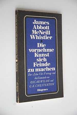 Bild des Verkufers fr Die vornehme Kunst sich Feinde zu machen: der Zehn-Uhr-Vortrag u. d. Einwnde von Oscar Wilde u. G. K. Chesterton. James Abbott McNeill Whistler. Vorw. von Gerd Haffmans. Mit 3 Portrtzeichn. von Leslie Ward [u. a.], Diogenes-Taschenbcher; 34 zum Verkauf von Antiquariat Biebusch