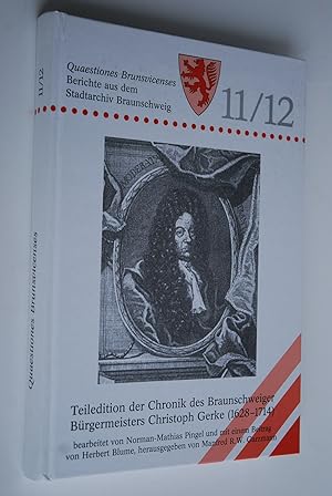 [Chronik] Teiledition der Chronik des Braunschweiger Bürgermeisters Christoph Gerke: (1628 - 1714...