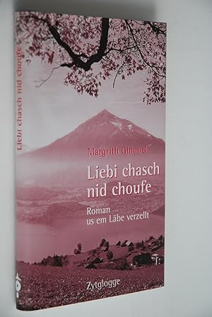 Bild des Verkufers fr Liebi chasch nid choufe: Roman us em Lbe verzellt. zum Verkauf von Antiquariat Biebusch