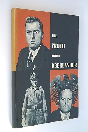 The truth about Oberlander [Oberländer]. Brown book on the criminal fascist past of Adenauer`s mi...