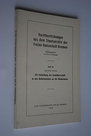 Die Entstehung der Grundherrschaft in den Hollerkolonien an der Niederweser. Veröffentlichungen a...