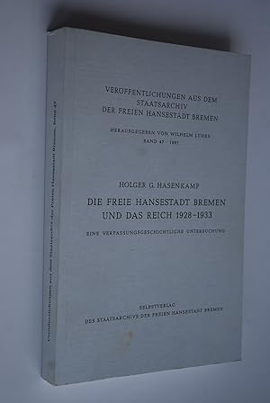 Die freie Hansestadt Bremen und das Reich 1928 - {1933 [neunzehnhundertachtundzwanzig bis neunzeh...