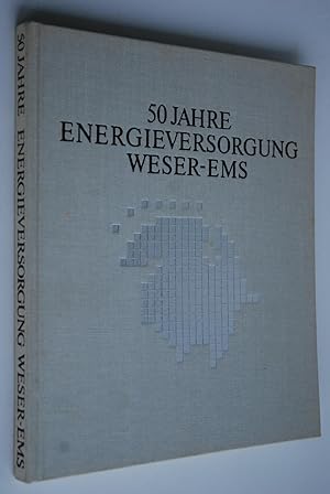 50 Jahre Energieversorgung Weser-Ems.