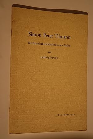 Simon Peter Tilmann 1601 - 1668: Ein bremisch-niederländischer Maler.Bremische Weihnachtsblätter;...