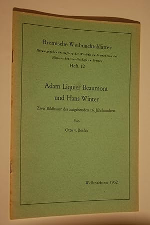 Adam Liquier Beaumont und Hans Winter: 2 Bildhauer d. ausgehenden 16. Jahrhunderts. Bremische Wei...