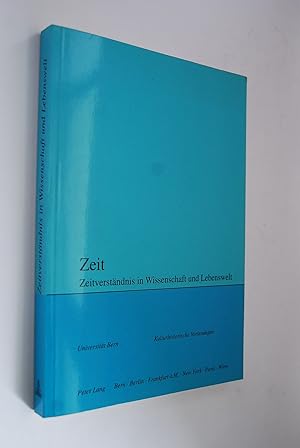 Zeit: Zeitverständnis in Wissenschaft und Lebenswelt. hrsg. im Auftr. des Collegium Generale von ...