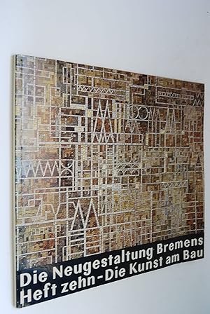 Imagen del vendedor de Die Neugestaltung Bremens, Heft 10: Die Kunst am Bau a la venta por Antiquariat Biebusch