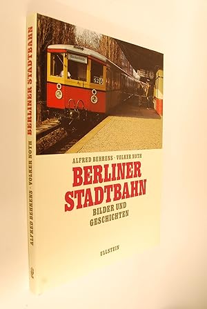 Bild des Verkufers fr Berliner Stadtbahn: Bilder und Geschichten. Alfred Behrens/Volker Noth zum Verkauf von Antiquariat Biebusch