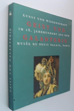 Bild des Verkufers fr Geist und Galanterie Kunst und Wissenschaft im 18. Jahrhundert aus dem Muse du petit palais, Paris zum Verkauf von Antiquariat Biebusch