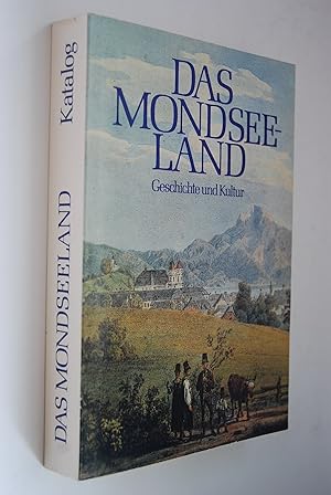 Das Mondsee-Land: Geschichte u. Kultur; Ausstellung d. Landes Oberösterreich, 8. Mai - 26. Oktobe...