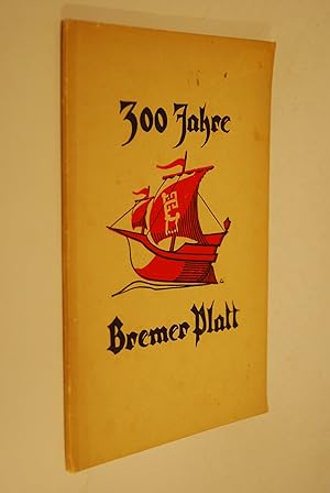 Bild des Verkufers fr 300 Jahre Bremer Platt, eine Wanderung durch die bremische Geschichte an der Hand plattdeutscher Urkunden zum Verkauf von Antiquariat Biebusch