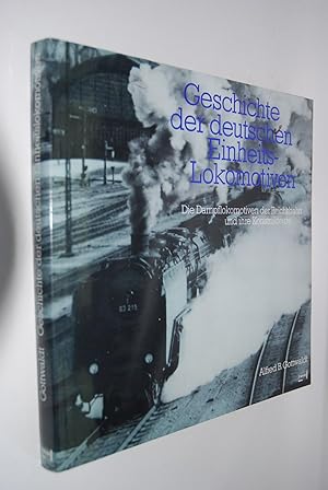 Seller image for Geschichte der deutschen Einheits-Lokomotiven. Die Dampflokomotiven der Reichsbahn und ihre Konstrukteure. for sale by Antiquariat Biebusch