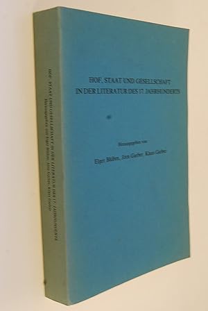 Hof, Staat und Gesellschaft in Der Literatur Des 17. Jahrhunderts