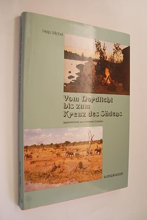 Vom Nordlicht bis zum Kreuz des Südens: Jagderlebnisse aus mehreren Erdteilen. [70 Fotos vom Verf.]