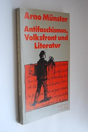 Seller image for Antifaschismus, Volksfront und Literatur: zur Geschichte d. "Vereinigung Revolutionrer Schriftsteller und Knstler" (AEAR) in Frankreich. for sale by Antiquariat Biebusch
