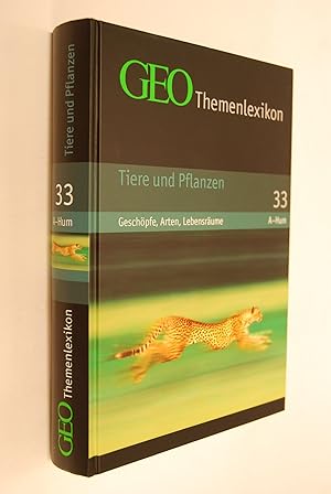 GEO-Themenlexikon. Band 33: Tiere und Pflanzen A-Hum, Geschöpfe, Arten, Lebensräume