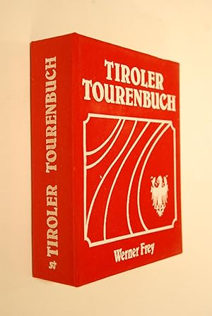 Tiroler Tourenbuch: mit 200 Sommer- u. Wintertouren. Werner Frey