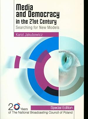 Seller image for Media and Democracy in the 21st Century. Searching for New Models. Special Edition: 20 Years of the National Broadcasting Council of Poland. for sale by Antiquariat Bookfarm