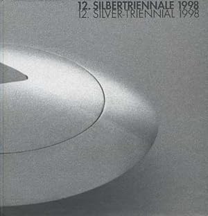 12. Silbertriennale 1998 / 12. Silver-Triennial 1998 [Katalog zur Wanderausstellung u.a. in Hanau...
