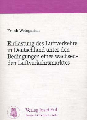 Image du vendeur pour Entlastung des Luftverkehrs in Deutschland unter den Bedingungen eines wachsenden Luftverkehrsmarktes. mis en vente par Versandantiquariat Ottomar Khler