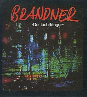 Der Lichtfänger = The lighttrapper. [Vorsatz mit handschriftlicher Widmung Brandners.]