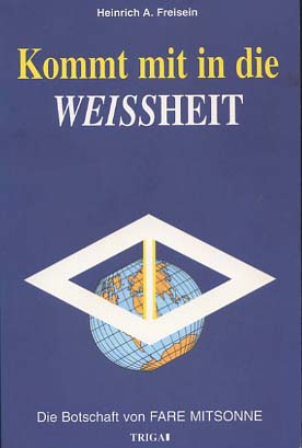 Kommt mit in die Weissheit : 2000 Jahre Schwarzsehen sind genug ; die Botschaft von Fare Mitsonne.