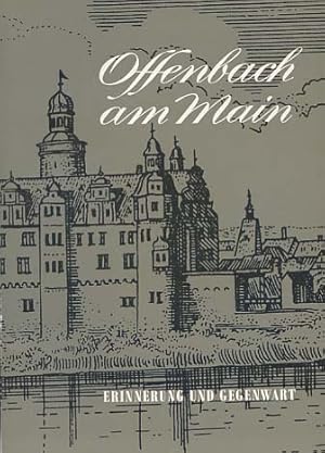 Imagen del vendedor de Offenbach am Main. Erinnerung und Gegenwart. a la venta por Versandantiquariat Ottomar Khler