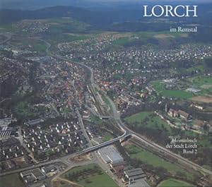 Bild des Verkufers fr Lorch im Remstal. [Hrsg.: Stadt Lorch. Red.: Peter Wanner], Lorch : Heimatbuch der Stadt Lorch ; Bd. 2 zum Verkauf von Versandantiquariat Ottomar Khler