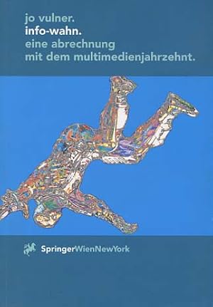 Bild des Verkufers fr Info-Wahn : eine Abrechnung mit dem Multimedienjahrzehnt. sthetik und Naturwissenschaften : Bildende Wissenschaften - Zivilisierung der Kulturen zum Verkauf von Versandantiquariat Ottomar Khler