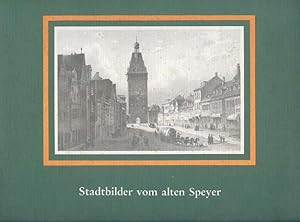 Stadtbilder vom alten Speyer - 18 seltene Speyerer Ansichten mit einführenden Text von Dr. Günter...