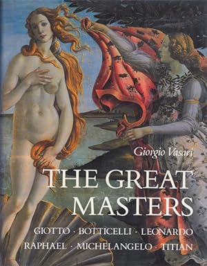 Seller image for The Great Masters: Giotto, Botticelli, Leonardo, Raphael, Michelangelo, Titian for sale by Schueling Buchkurier