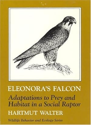 Seller image for Eleonora's Falcon. Adaptations to Prey and Habitat in a Social Raptor (Wildlife Behavior and Ecology Series) for sale by Schueling Buchkurier