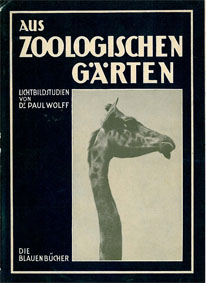 Bild des Verkufers fr Aus zoologischen Grten. Lichtbildstudien von Dr. Paul Wolff. Die blauen Bcher, 55.-65. Tausend zum Verkauf von Schueling Buchkurier