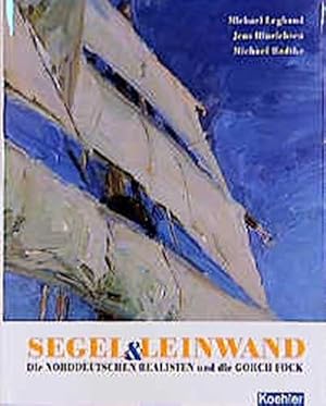 Imagen del vendedor de Segel & Leinwand, Die 'Norddeutschen Realisten' und die GORCH FOCK a la venta por Schueling Buchkurier