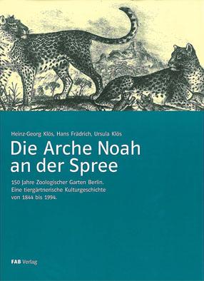 Image du vendeur pour Die Arche Noah an der Spree. 150 Jahre Zoologischer Garten Berlin. Eine tiergrtnerische Kulturgeschichte von 1844 bis 1994. mis en vente par Schueling Buchkurier