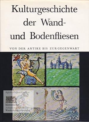 Kulturgeschichte der Wand- und Bodenfliesen. Von der Antike bis zur Gegenwart