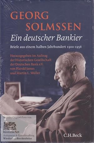 Georg Solmssen. Ein deutscher Bankier. Briefe aus einem halben Jahrhundert 1900-1956