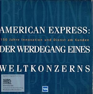 American Express. Der Werdegang eines Weltkonzerns. 150 Jahre Innovation und Dienst am Kunden