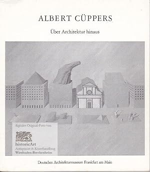 Albert Cüppers. Über Architektur hinaus. Ausstellung vom 8. März bis 19. Mai 1986
