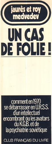 Seller image for Un cas de folie ! - Comment en 1970 se dbarrasser en U.R.S.S. d'un intellectuel encombrant ou les a for sale by librairie philippe arnaiz