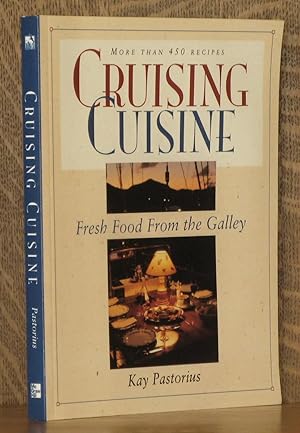 Image du vendeur pour CRUISING CUISINE, FRESH FOOD FROM THE GALLEY mis en vente par Andre Strong Bookseller