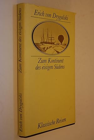 Bild des Verkufers fr Klassische Reisen: Zum Kontinent des eisigen Sdens. Hrsg. u. mit e. Nachw. vers. von Hans-Peter Weinhold, Klassische Reisen zum Verkauf von Antiquariat Biebusch