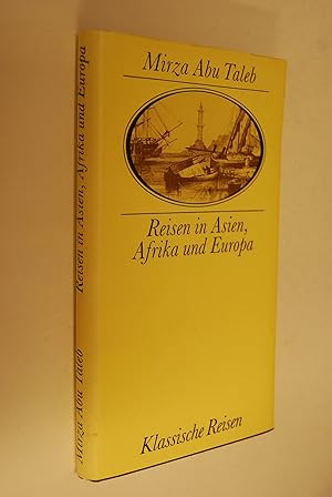 Seller image for Reisen in Asien, Afrika und Europa. Mirza Abu Taleb. Hrsg. von Manfred Rudolph. Klassische Reisen for sale by Antiquariat Biebusch