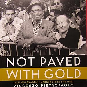 Imagen del vendedor de Not paved with gold Italian-Canadian Immigrants in the 1970s a la venta por Antonio Pennasilico