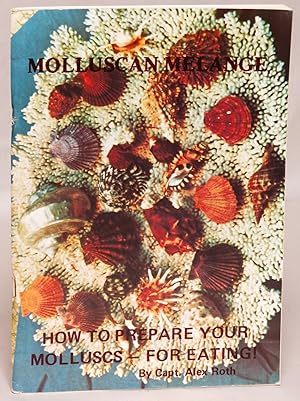 Molluscan Melange or 'All About Edible Molluscs Around the World, With Numerous Recipes for Their...