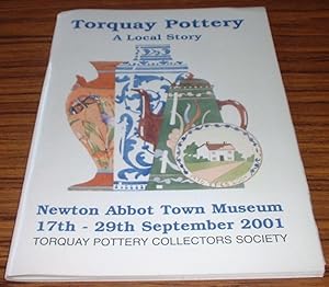 Image du vendeur pour Torquay Pottery a Local Story : An Exhibition at the Newton Abbot Town Museum 17th - 29th September 2001 mis en vente par Jaycey Books