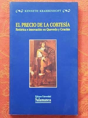 Seller image for El Precio de La Cortesia: Retorica E Innovacion En Quevedo y Gracian for sale by Libros Ambig