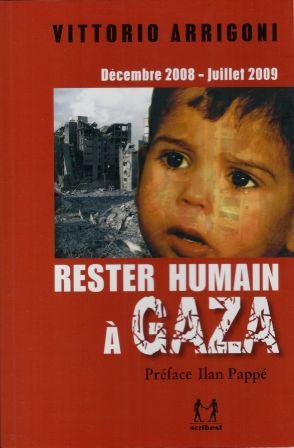 Seller image for Rester humain  Gaza Dcembre 2008 -Juillet 2009 - Journal d'un survivant Prface Ilan Papp traduction par Elias Samouni et Gnter Schenk for sale by LES TEMPS MODERNES